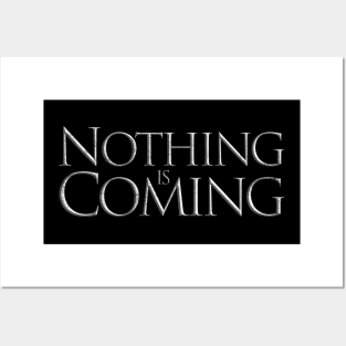 Nothing is Coming Posters and Art